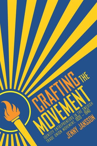 Crafting The Movement Identity Entrepreneurs In The Swedish Trade Union Movement 19201940 Jenny Jansson Uppsala Univeristy
