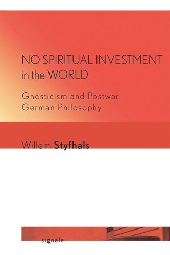 No Spiritual Investment In The World Gnosticism And Postwar German Philosophy Willem Styfhals