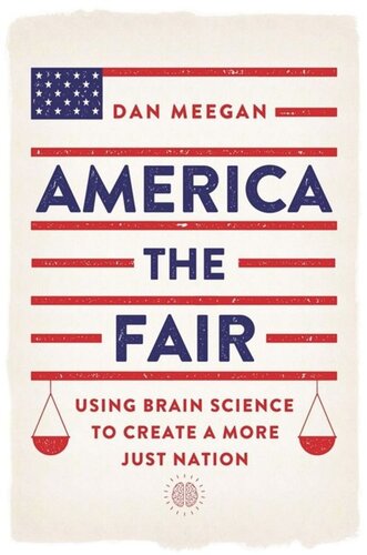 America The Fair Using Brain Science To Create A More Just Nation Dan Meegan