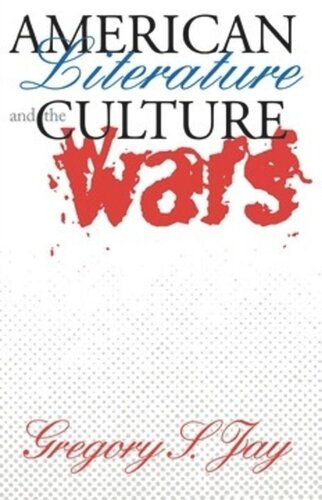 American Literature And The Culture Wars Gregory S Jay