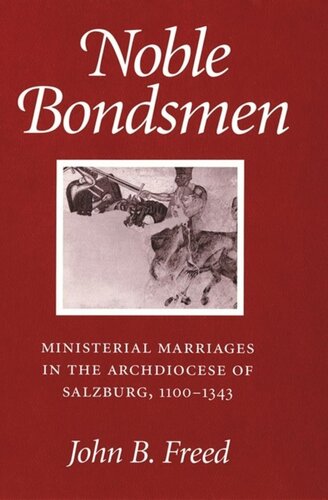 Noble Bondsmen Ministerial Marriages In The Archdiocese Of Salzburg 11001343 John B Freed National Endowment For The Humanities Open Book Program