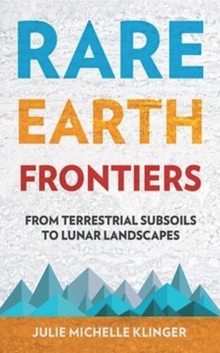 Rare Earth Frontiers From Terrestrial Subsoils To Lunar Landscapes Julie Michelle Klinger Knowledge Unlatched