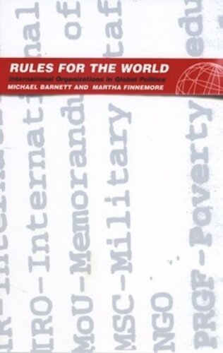 Rules For The World International Organizations In Global Politics Michael Barnett Martha Finnemore