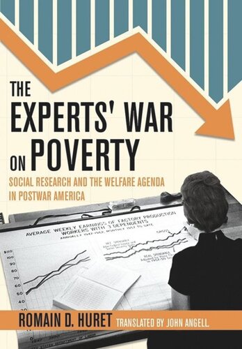 The Experts War On Poverty Social Research And The Welfare Agenda In Postwar America Romain D Huret John Angell