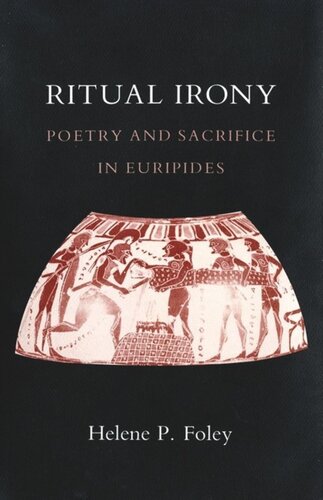 Ritual Irony Poetry And Sacrifice In Euripides Helene P Foley National Endowment For The Humanities Open Book Program
