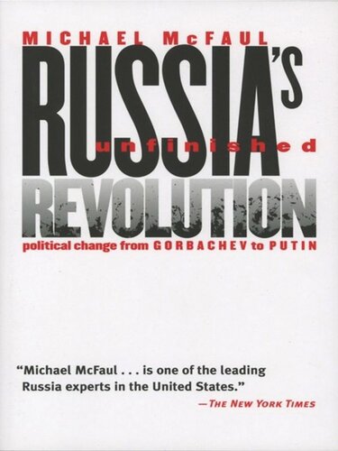 Russias Unfinished Revolution Political Change From Gorbachev To Putin Michael Mcfaul