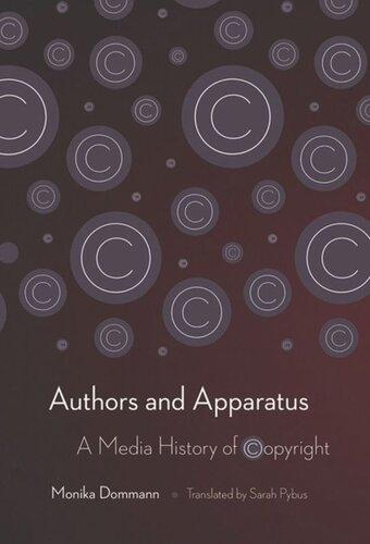 Authors And Apparatus A Media History Of Copyright Monika Dommann Sarah Pybus