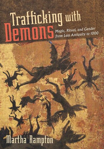 Trafficking With Demons Magic Ritual And Gender From Late Antiquity To 1000 Martha Rampton