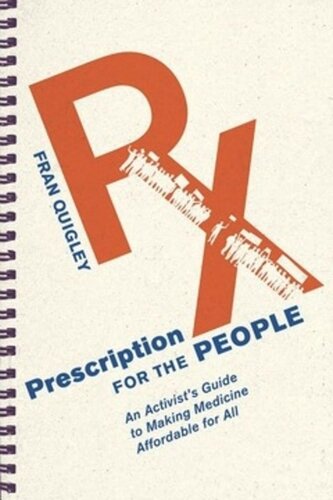 Prescription For The People An Activists Guide To Making Medicine Affordable For All Fran Quigley Neh Cares Grant