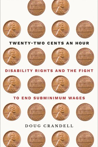 Twentytwo Cents An Hour Disability Rights And The Fight To End Subminimum Wages Doug Crandell