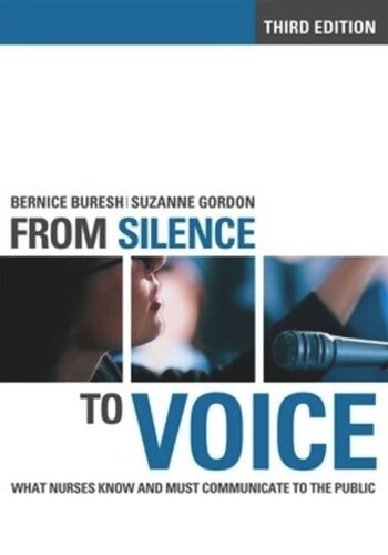 From Silence To Voice What Nurses Know And Must Communicate To The Public Third Edition Bernice Buresh Suzanne Gordon