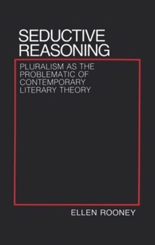 Seductive Reasoning Pluralism As The Problematic Of Contemporary Literary Theory Ellen Rooney National Endowment For The Humanities Open Book Program