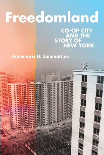 Freedomland Coop City And The Story Of New York Annemarie H Sammartino