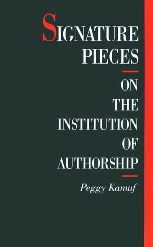Signature Pieces On The Institution Of Authorship Peggy Kamuf National Endowment For The Humanities Open Book Program