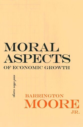 Moral Aspects Of Economic Growth And Other Essays Barrington Moore National Endowment For The Humanities Open Book Program