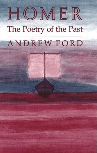 Homer The Poetry Of The Past Andrew Ford National Endowment For The Humanities Open Book Program
