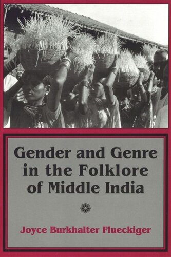 Gender And Genre In The Folklore Of Middle India Joyce Burkhalter Flueckiger National Endowment For The Humanities Open Book Program