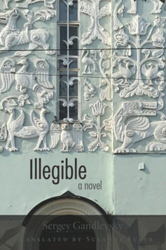 Illegible A Novel Sergey Gandlevsky Susanne Fusso