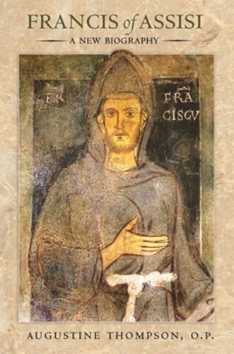Francis Of Assisi A New Biography Augustine Thompson