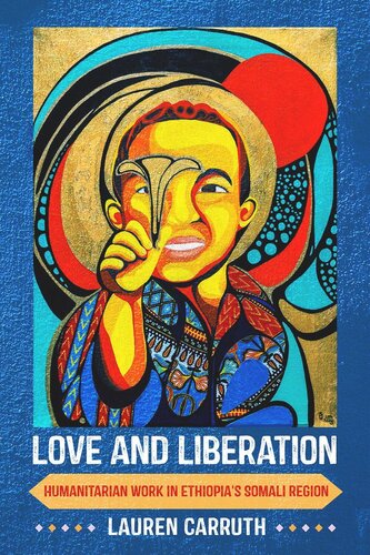 Love And Liberation Humanitarian Work In Ethiopias Somali Region Lauren Carruth