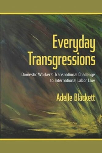 Everyday Transgressions Domestic Workers Transnational Challenge To International Labor Law Adelle Blackett