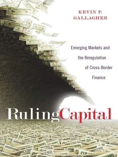 Ruling Capital Emerging Markets And The Reregulation Of Crossborder Finance Kevin P Gallagher Knowledge Unlatched