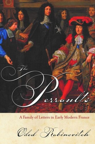 The Perraults A Family Of Letters In Early Modern France Oded Rabinovitch