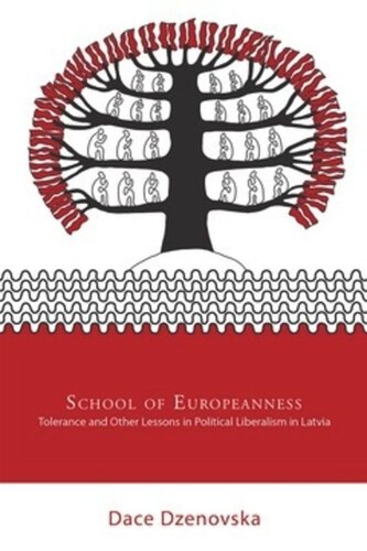 School Of Europeanness Tolerance And Other Lessons In Political Liberalism In Latvia Dace Dzenovska