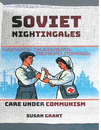 Soviet Nightingales Care Under Communism Susan Grant Liverpool John Moores University
