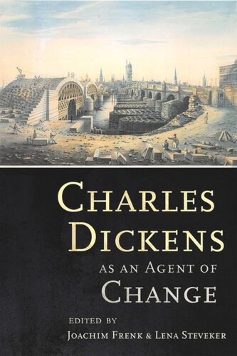 Charles Dickens As An Agent Of Change Joachim Frenk Editor Lena Steveker Editor