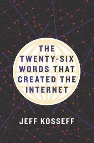 The Twentysix Words That Created The Internet Jeff Kosseff