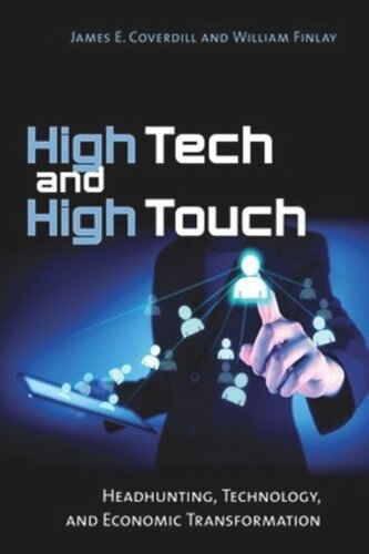 High Tech And High Touch Headhunting Technology And Economic Transformation James E Coverdill William Finlay