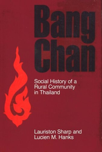 Bang Chan Social History Of A Rural Community In Thailand Lauriston Sharp Lucien M Hanks National Endowment For The Humanities Open Book Program