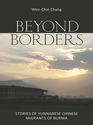 Beyond Borders Stories Of Yunnanese Chinese Migrants Of Burma Wenchin Chang Knowledge Unlatched
