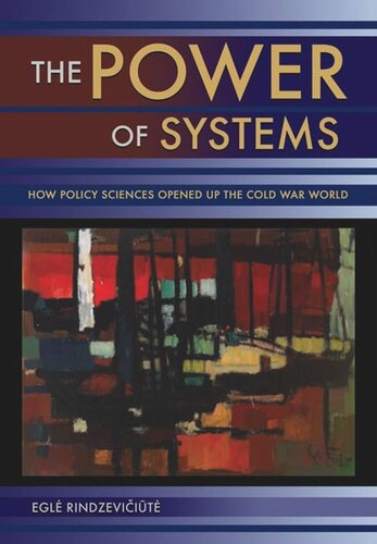 The Power Of Systems How Policy Sciences Opened Up The Cold War World Egl Rindzeviit