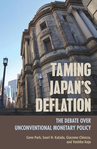 Taming Japans Deflation The Debate Over Unconventional Monetary Policy Giacomo Chiozza Saori N Katada Gene Park Yoshiko Kojo