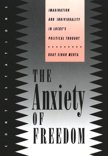 The Anxiety Of Freedom Imagination And Individuality In Lockes Political Thought Uday Singh Mehta National Endowment For The Humanities Open Book Program