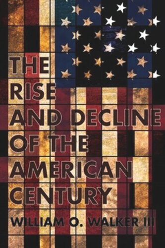 The Rise And Decline Of The American Century William O Walker
