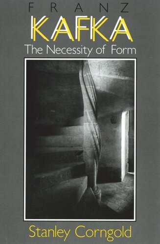 Franz Kafka The Necessity Of Form Stanley Corngold National Endowment For The Humanities Open Book Program