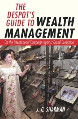 The Despots Guide To Wealth Management On The International Campaign Against Grand Corruption J C Sharman
