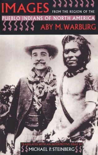 Images From The Region Of The Pueblo Indians Of North America Aby M Warburg Michael P Steinberg National Endowment For The Humanities Open Book Program