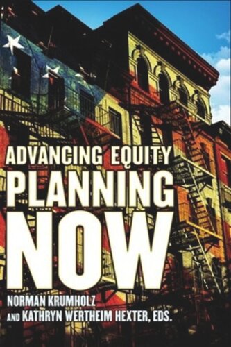 Advancing Equity Planning Now Norman Krumholz Editor Kathryn Wertheim Hexter Editor Cleveland State University Editor