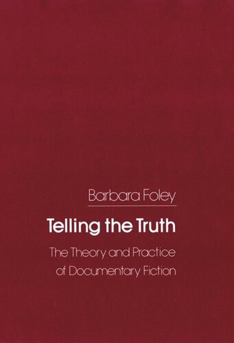 Telling The Truth The Theory And Practice Of Documentary Fiction Barbara C Foley National Endowment For The Humanities Open Book Program