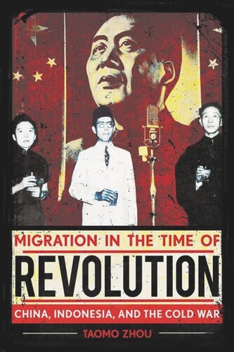 Migration In The Time Of Revolution China Indonesia And The Cold War Taomo Zhou