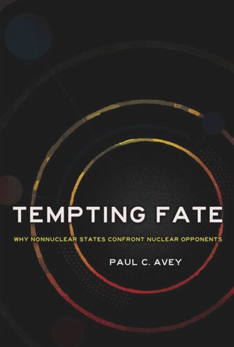 Tempting Fate Why Nonnuclear States Confront Nuclear Opponents Paul C Avey Virginia Tech As Part Of The Tome Initiative