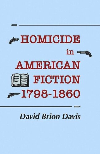 Homicide In American Fiction 17981860 A Study In Social Values David Brion Davis National Endowment For The Humanities Open Book Program