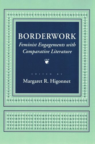 Borderwork Feminist Engagements With Comparative Literature Margaret R Higonnet Editor National Endowment For The Humanities Open Book Program Editor