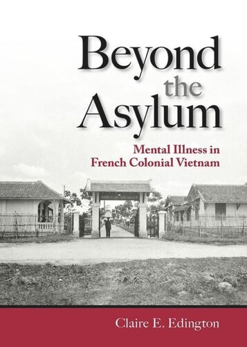 Beyond The Asylum Mental Illness In French Colonial Vietnam Claire E Edington