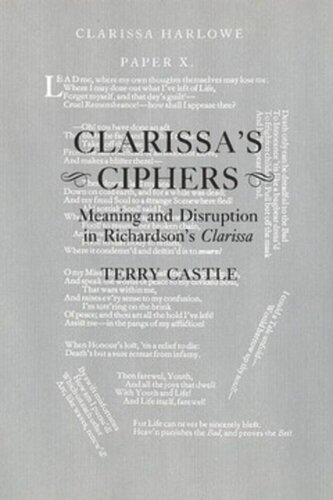 Clarissas Ciphers Meaning And Disruption In Richardsons Clarissa Terry Castle National Endowment For The Humanities Open Book Program