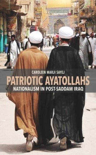 Patriotic Ayatollahs Nationalism In Postsaddam Iraq Caroleen Marji Sayej